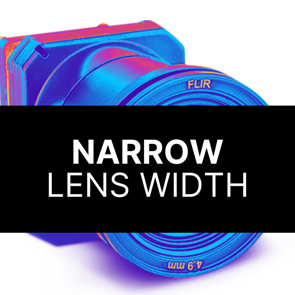 Narrow Lens Width