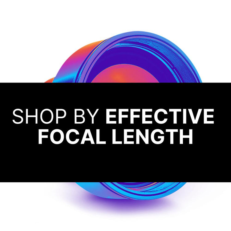 Shop by Effective Focal Length